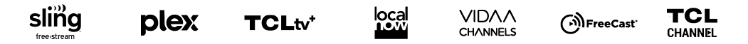 Sling, Plex, TCLtv, Local Now, Vidaa, Freecast, TCL Channel