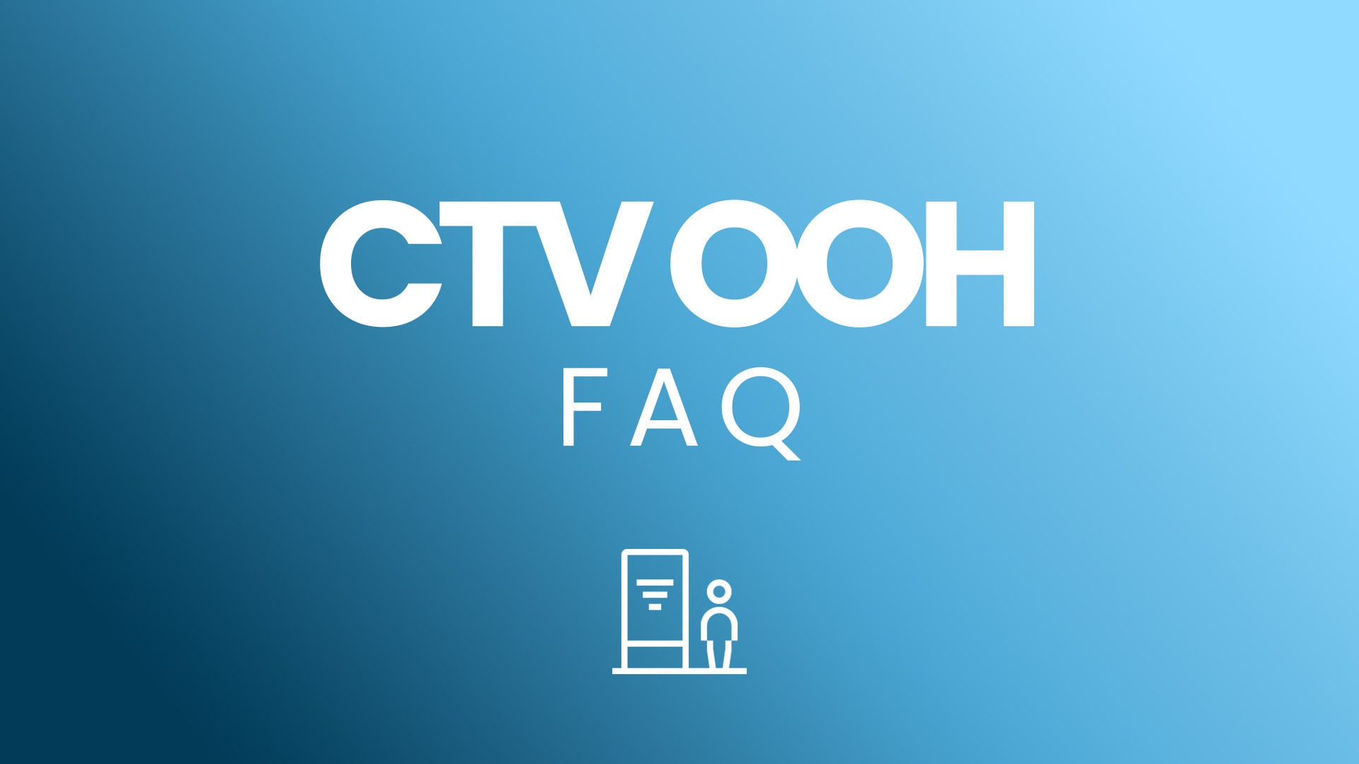 CTV OOH: Frequently Asked Questions We Hear From Agencies