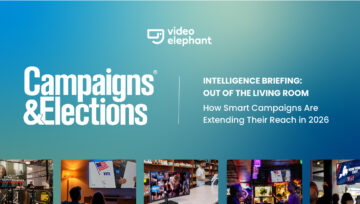 Campaigns & Elections: Out of the Living Room: How Smart Campaigns Are Extending Their Reach in 2026