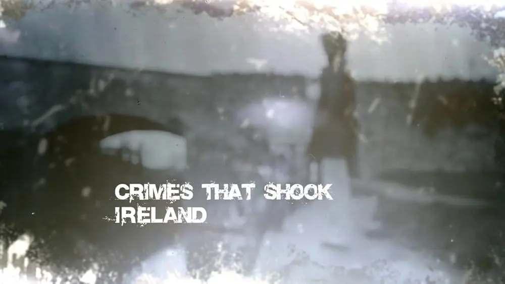 Crimes that shook Ireland