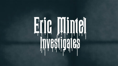 Eric Mintel Investigates